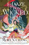 To Gaze Upon Wicked Gods - Molly X. Chang - 9780241620816