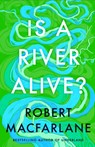 Is a River Alive? - Robert Macfarlane - 9780241624814