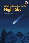 What to Look For in the Night Sky - Ladybird - 9780241626290