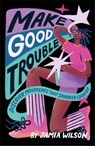 Make Good Trouble - Jamia Wilson - 9780241630716