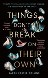 Things Don’t Break On Their Own - Sarah Easter Collins - 9780241640630