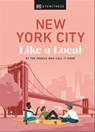 New York City Like a Local - Bryan Pirolli ; Lauren Paley ; Kweku Ulzen ; DK Travel - 9780241640753