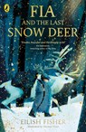 Fia and the Last Snow Deer - Eilish Fisher - 9780241651957