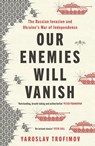 Our Enemies will Vanish - Yaroslav Trofimov - 9780241655450