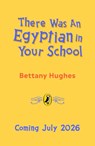 There Was an Egyptian in Your School - Bettany Hughes - 9780241662175