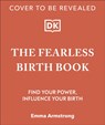 The Fearless Birth Book (The Naked Doula) - Emma Armstrong - 9780241668733