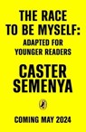 The Race To Be Myself: Adapted for Younger Readers - Caster Semenya - 9780241674444