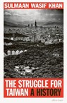 The Struggle for Taiwan - Sulmaan Wasif Khan - 9780241674857