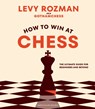 How to Win At Chess - Levy Rozman ; GothamChess - 9780241676738