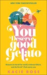 You Deserve Good Gelato - Kacie Rose - 9780241678770