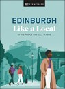 Edinburgh Like a Local - Kenza Marland ; Michael Clark ; Stuart Kenny ; Xandra Robinson-Burns - 9780241680193