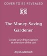 The Money-Saving Gardener - Anya Lautenbach - 9780241680452