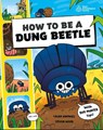 How to be a Dung Beetle (in association with the Royal Entomological Society) - Laura Knowles ; Steven Wood - 9780241685877