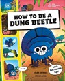 How to be a Dung Beetle (in association with the Royal Entomological Society) - Laura Knowles ; Steven Wood - 9780241685877