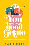 You Deserve Good Gelato - Kacie Rose - 9780241698051