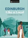 Edinburgh Like a Local - Kenza Marland ; Michael Clark ; Stuart Kenny ; Xandra Robinson-Burns ; DK Travel - 9780241700891