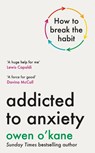 Addicted to Anxiety - Owen O'Kane - 9780241701454