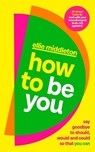 How to be You - Ellie Middleton - 9780241710371