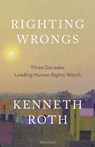 Righting Wrongs - Kenneth Roth - 9780241711224