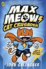 Max Meow Book 1: Cat Crusader - John Gallagher - 9780241711583