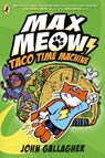 Max Meow Book 4: Taco Time Machine - John Gallagher - 9780241711651