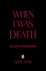 When I Was Death - Alexis Henderson - 9780241716274