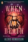 When I Was Death - Alexis Henderson - 9780241716274