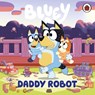 Bluey: Daddy Robot - Bluey - 9780241718445