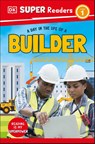 DK Super Readers Level 1 A Day in the Life of a Builder - DK - 9780241721322
