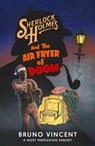 Sherlock Holmes and the Air Fryer of Doom - Bruno Vincent - 9780241721445