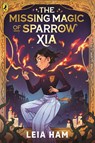 The Missing Magic of Sparrow Xia - Leia Ham - 9780241724224