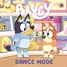 Bluey: Dance Mode - Bluey - 9780241728987