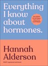 Everything I Know About Hormones - Hannah Alderson - 9780241733929