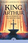 King Arthur and His Knights of the Round Table - Roger Lancelyn Green - 9780241736593