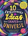 10 Extraordinary Ideas that Shaped our Universe - Dr Sheila Kanani - 9780241739969