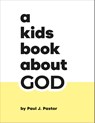A Kids Book About God - Paul J. Pastor - 9780241743256