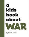 A Kids Book About War - Sarah Jones - 9780241743270