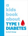 A Kids Book About Type 1 Diabetes - Karli George - 9780241743287