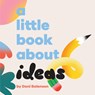 A Little Book About Ideas - Dani Balenson - 9780241743362