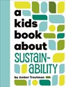 A Kids Book About Sustainability - Amber Troutman - 9780241743485