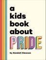 A Kids Book About Pride - Kendall Clawson - 9780241743508