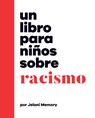 Un Libro Para Ninos Sobre Racismo - Jelani Memory - 9780241743706