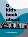 A Kids Book About Masculinity - Next Gen Men - 9780241743898