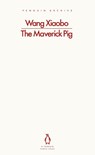 The Maverick Pig - Wang Xiaobo - 9780241747315