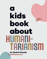 A Kids Book About Humanitarianism - Shahd Alasaly - 9780241748503