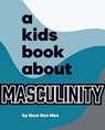 A Kids Book About Masculinity - Next Gen Men - 9780241748688