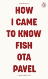 How I Came to Know Fish - Ota Pavel - 9780241752289