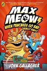 Max Meow Book 6: When Pancakes Go Bad (Really Bad!) - John Gallagher - 9780241759844