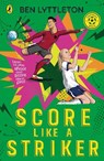Score Like a Striker - Ben Lyttleton - 9780241765692