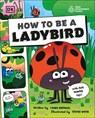 How to be a Ladybird (in association with the Royal Entomological Society) - Laura Knowles ; Royal Entomological Society - 9780241770115